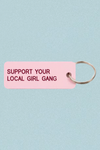 Support Your Local Girl Gang Keychain